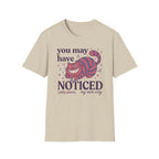 "You May Have Noticed" 2nd Design T-Shirt