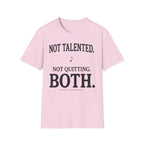 Not Talented. Not Quitting. Light-Color" T-Shirt