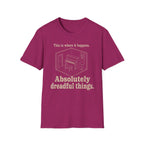 "Where It Happens. Dreadful Things" T-Shirt