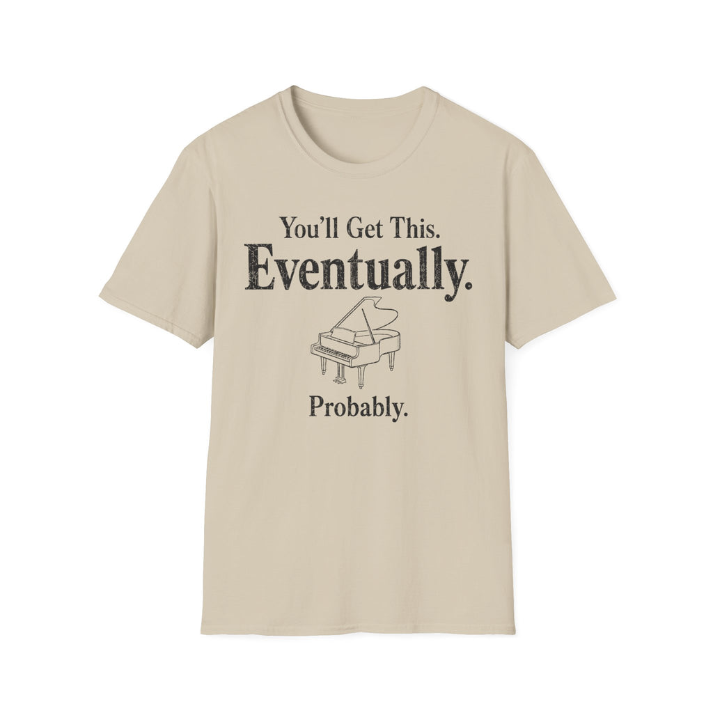 "Eventually, Probably" T-Shirt