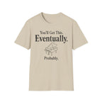 "Eventually, Probably" T-Shirt