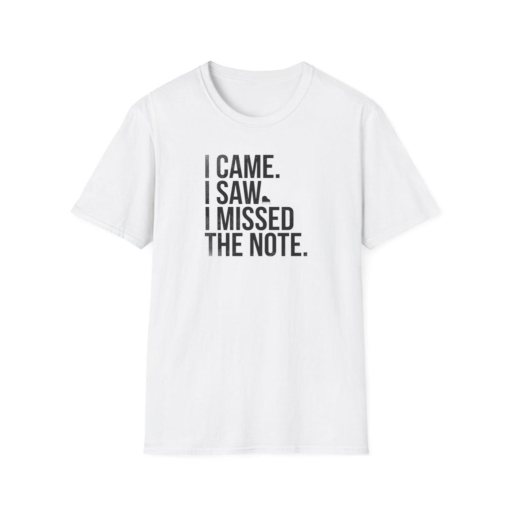 Came, Saw, Missed Note - Bold" T-Shirt