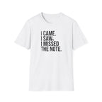 Came, Saw, Missed Note - Bold" T-Shirt