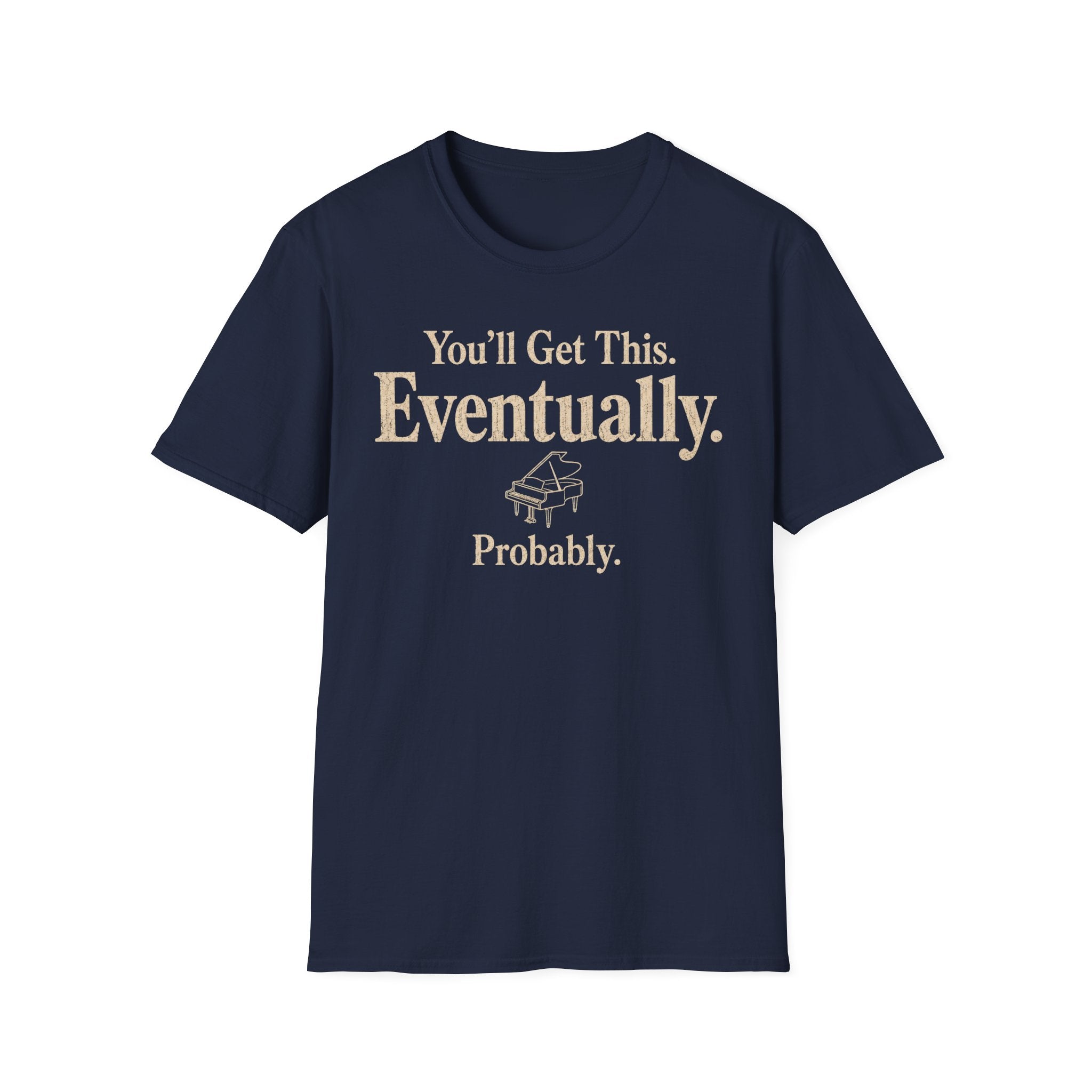 You Will Get This. Eventually. Probably" T-Shirt