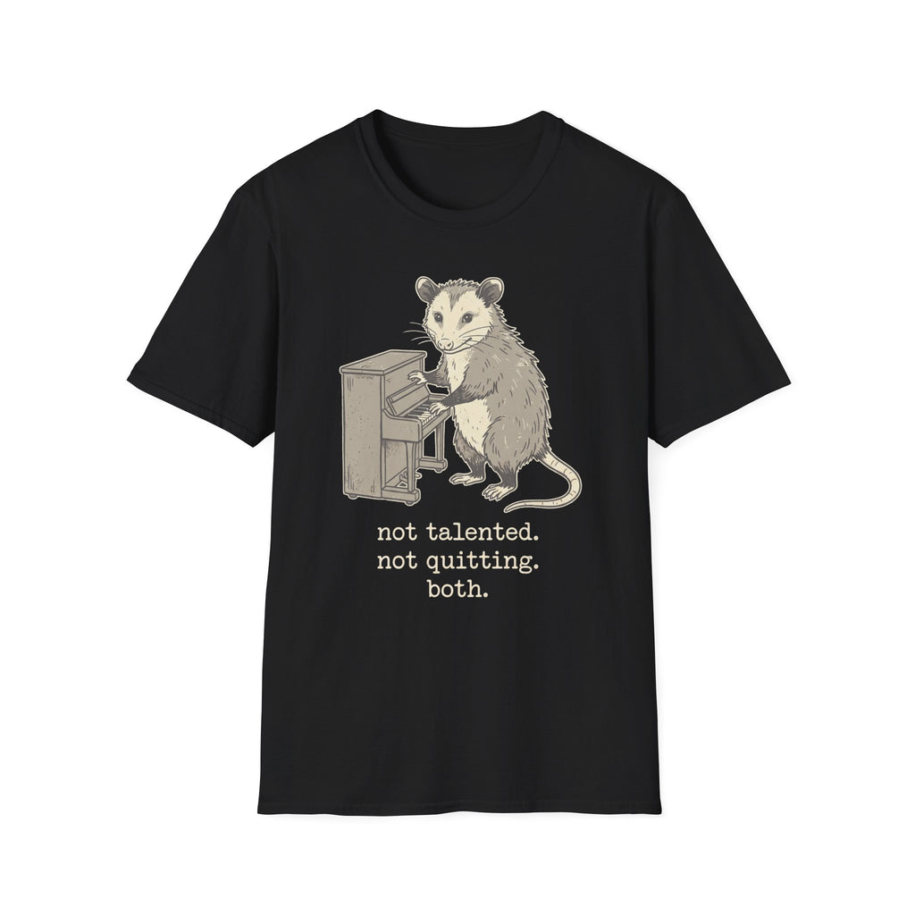 "Not Talented. Not Quitting. Both" T-Shirt