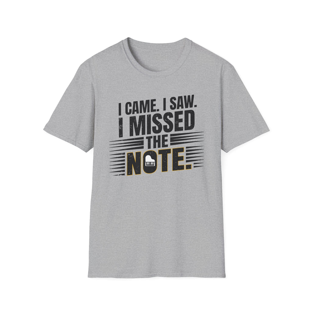 "I Came, I Saw, I Missed The Note" 2nd Design  T-Shirt