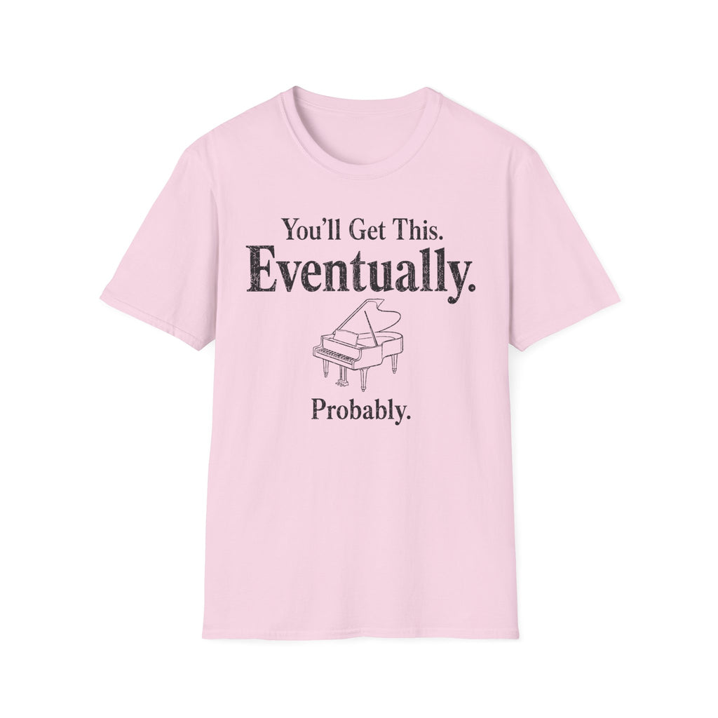 "Eventually, Probably" T-Shirt