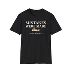 "Mistakes Were Made" T-Shirt
