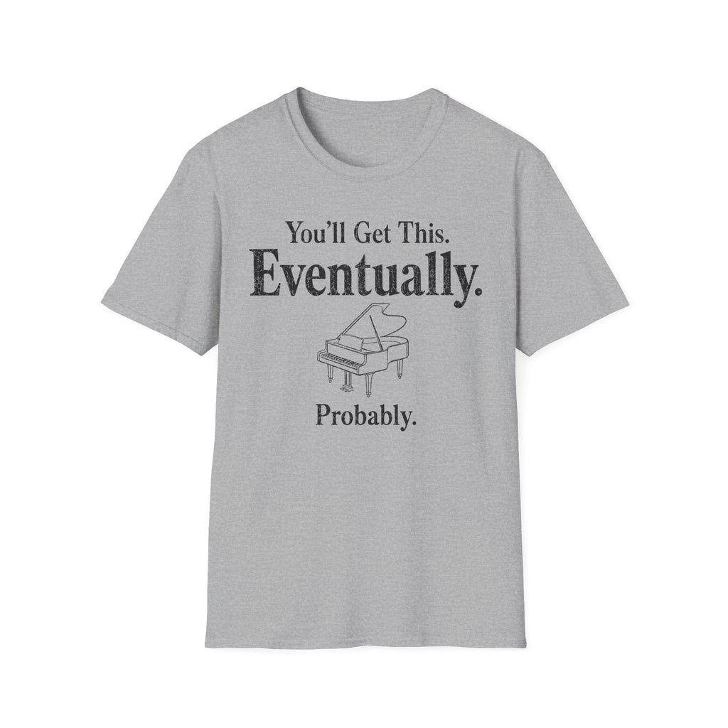"Eventually, Probably" T-Shirt