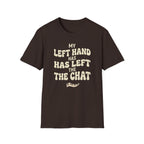 "Left Hand Has Left The Chat" T-Shirt