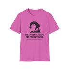 "Beethoven Had Bad Practice Days" T-Shirt