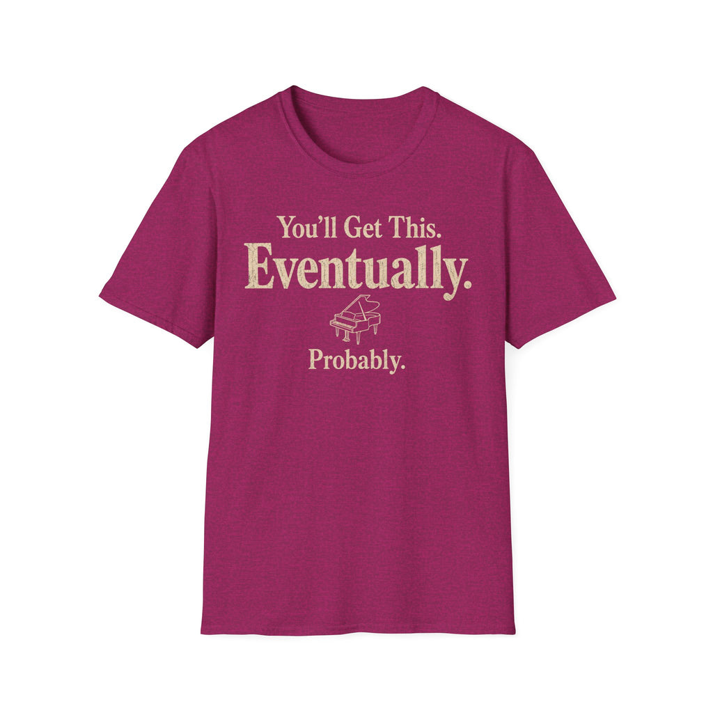 You Will Get This. Eventually. Probably" T-Shirt