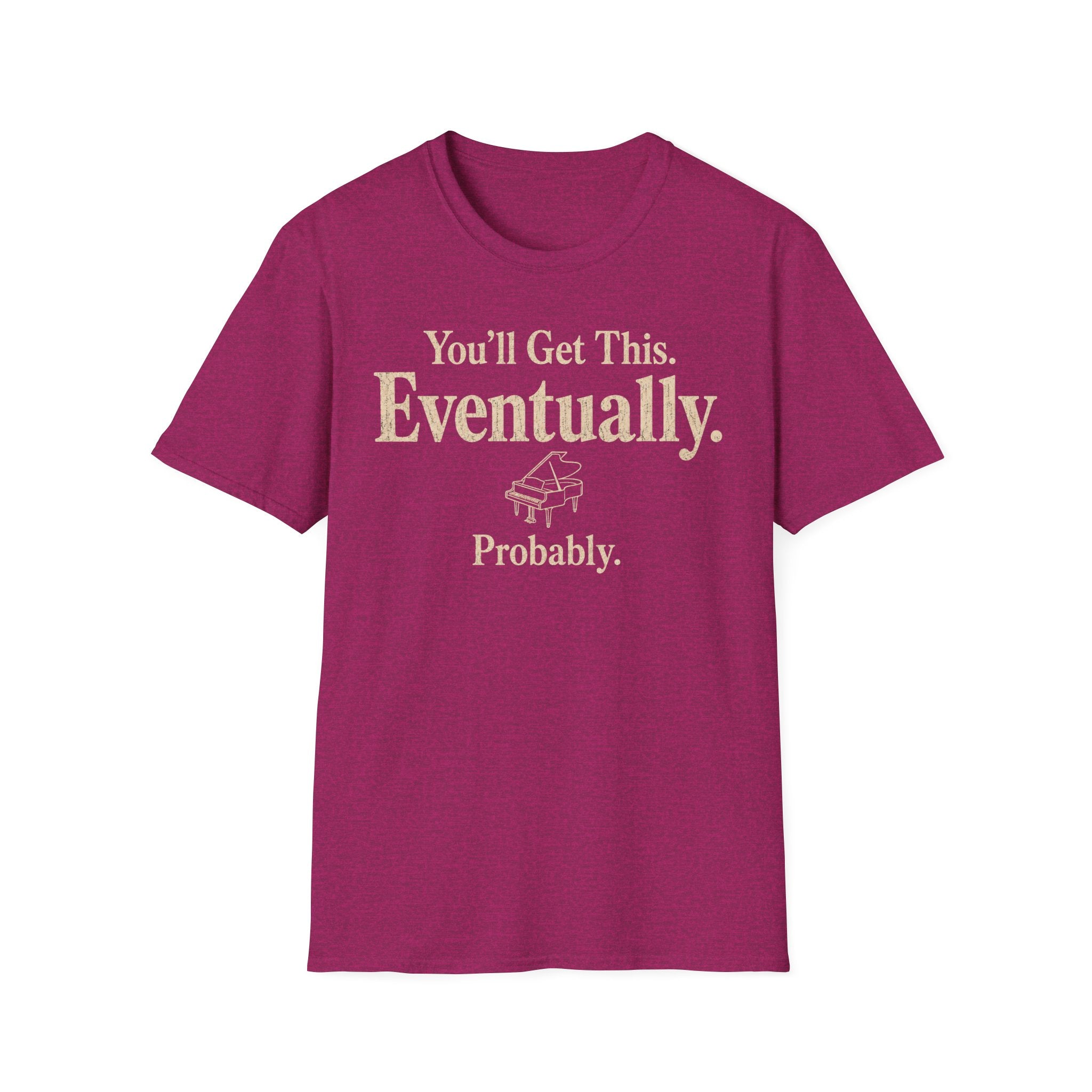 You Will Get This. Eventually. Probably" T-Shirt