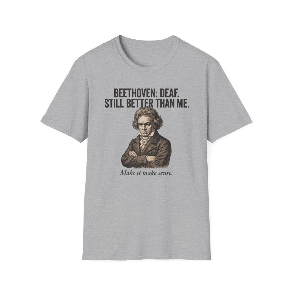 "Beethoven. Still Better" T-Shirt