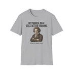 "Beethoven. Still Better" T-Shirt