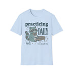 "Practicing Daily-ish" T-Shirt