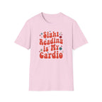 "Sight Reading Is My Cardio" T-Shirt