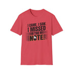 "I Came, I Saw, I Missed The Note" 2nd Design  T-Shirt