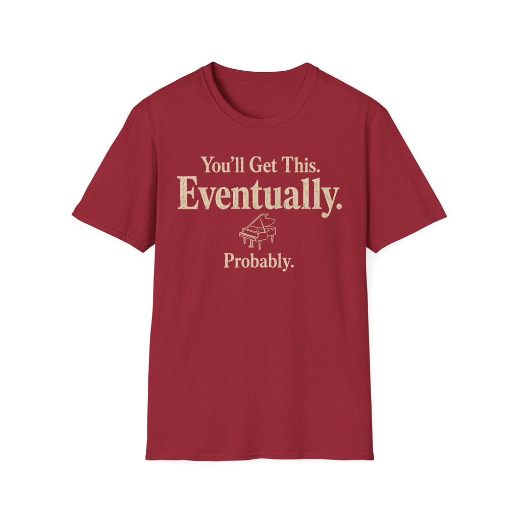 You Will Get This. Eventually. Probably" T-Shirt