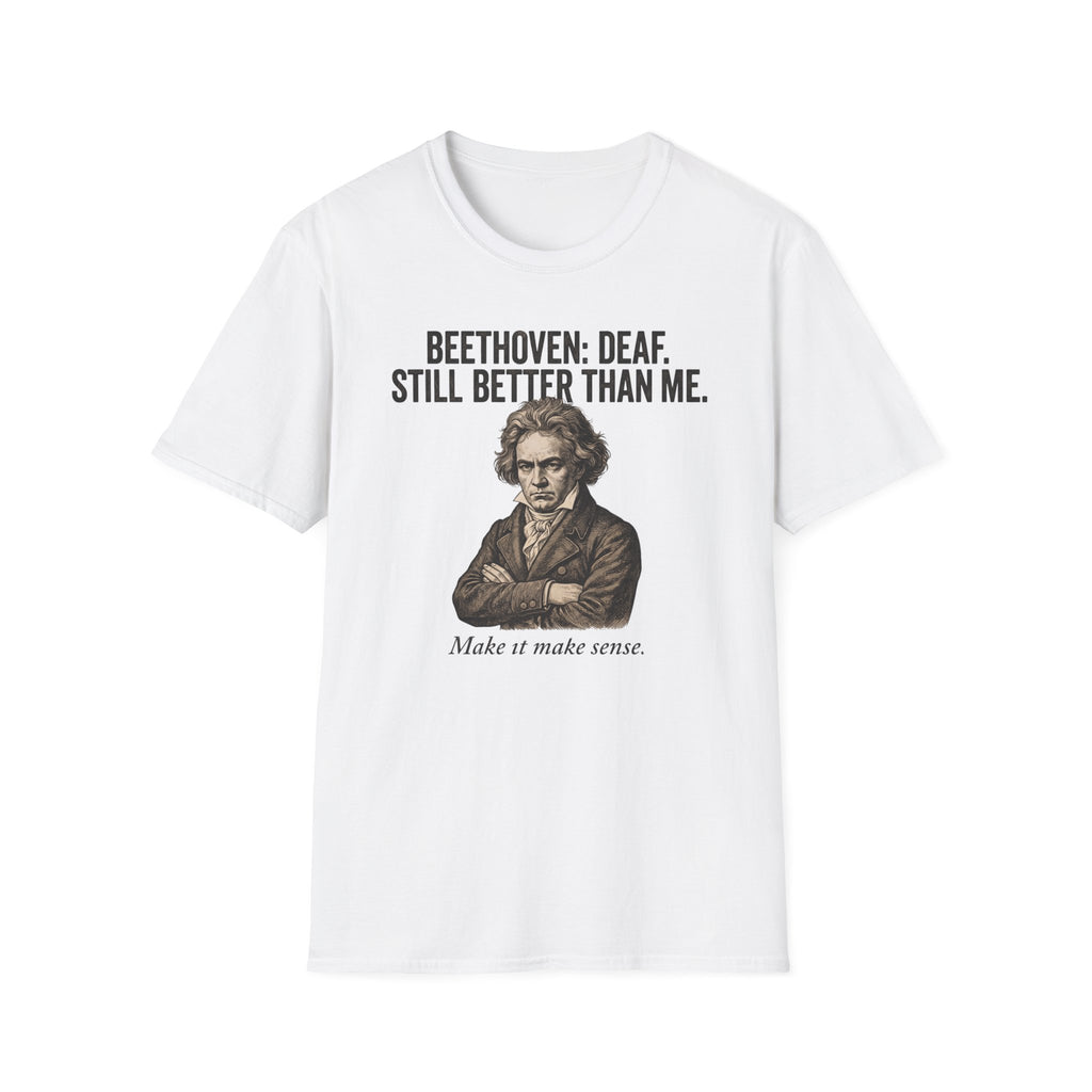 "Beethoven. Still Better" T-Shirt