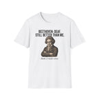 "Beethoven. Still Better" T-Shirt