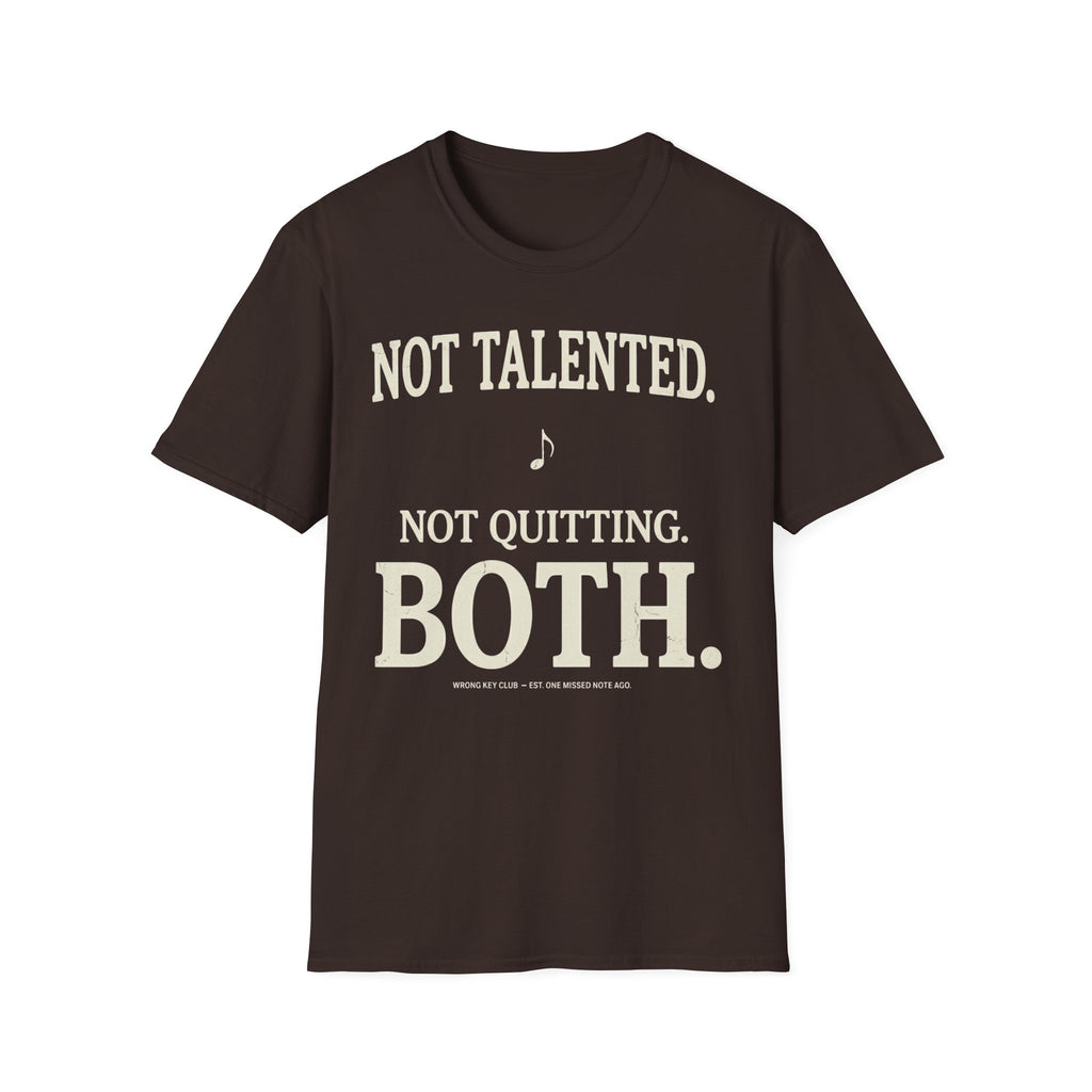 "Not Talented. Not Quitting. BOTH" T-Shirt