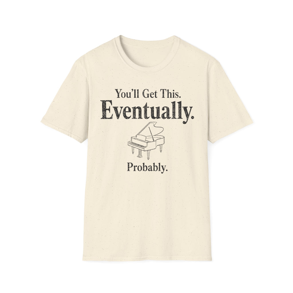 "Eventually, Probably" T-Shirt