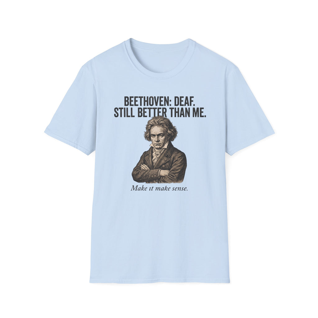 "Beethoven. Still Better" T-Shirt