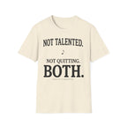 Not Talented. Not Quitting. Light-Color" T-Shirt