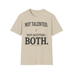 Not Talented. Not Quitting. Light-Color" T-Shirt