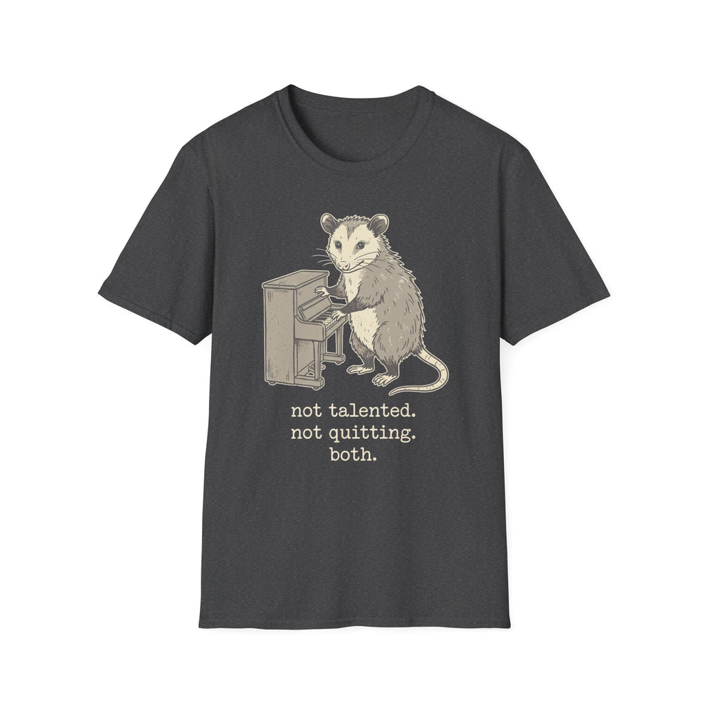 "Not Talented. Not Quitting. Both" T-Shirt