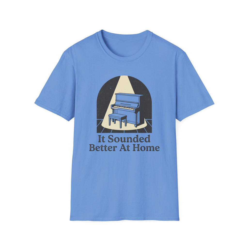 "Sounded Better At Home" T-Shirt