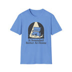 "Sounded Better At Home" T-Shirt
