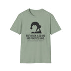 "Beethoven Had Bad Practice Days" T-Shirt