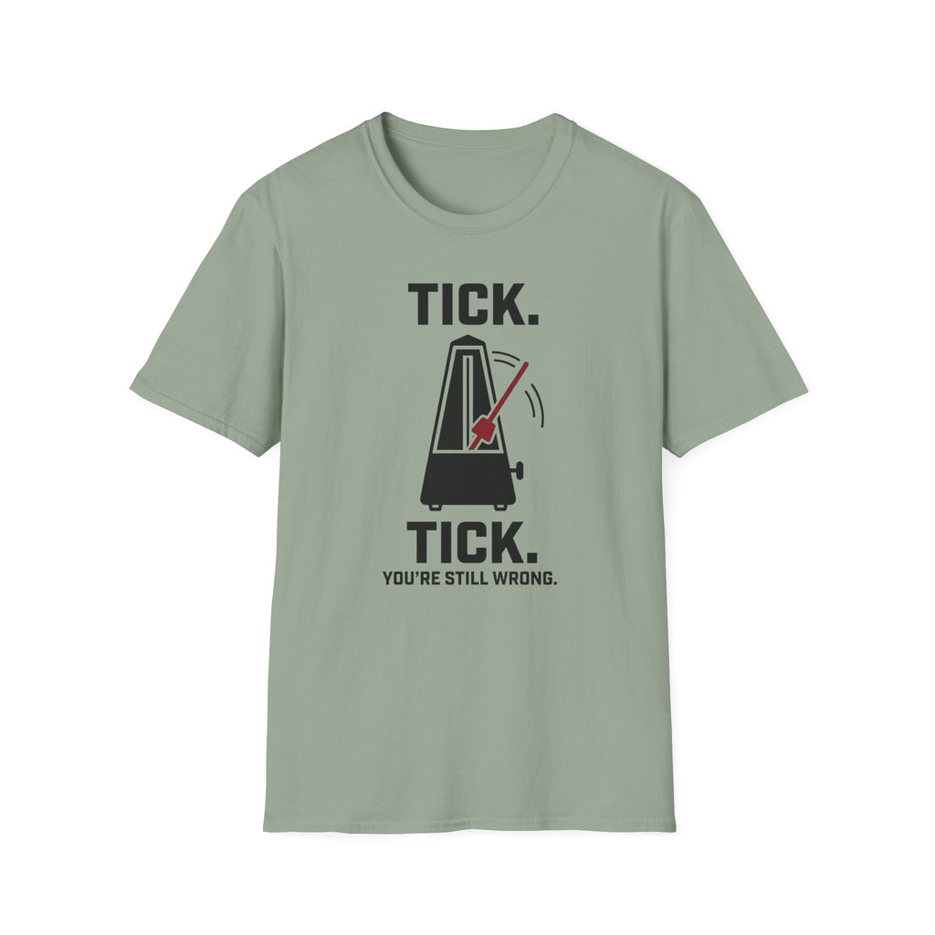"Tick Tick. Still Wrong" T-Shirt