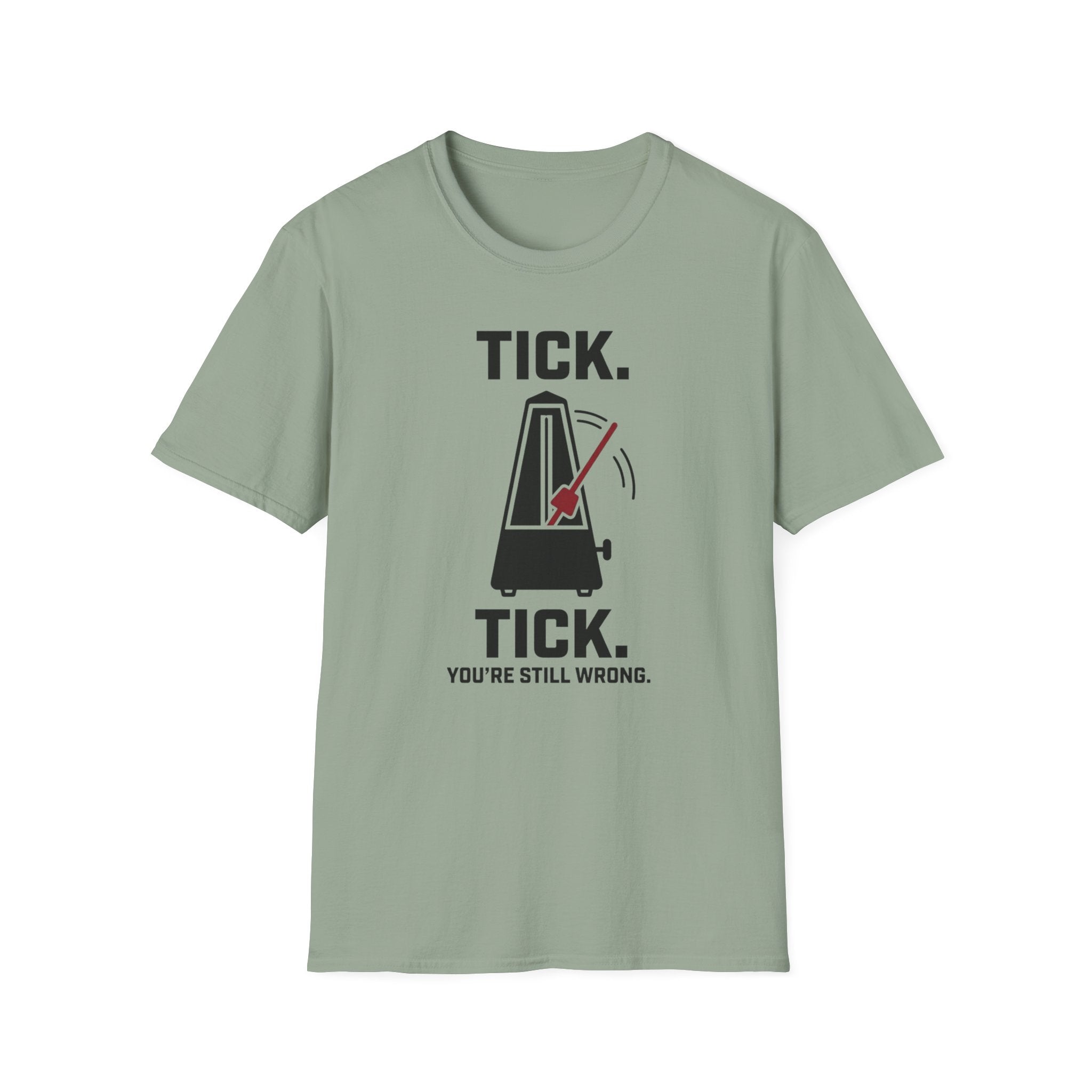 "Tick Tick. Still Wrong" T-Shirt