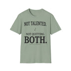 Not Talented. Not Quitting. Light-Color" T-Shirt