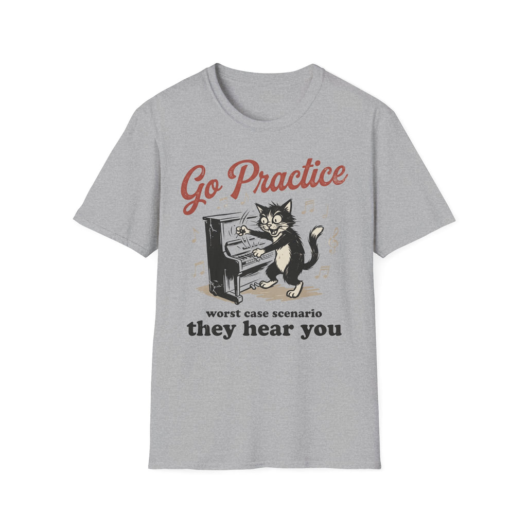 "Go Practice-They Hear You" T-Shirt
