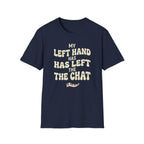 "Left Hand Has Left The Chat" T-Shirt