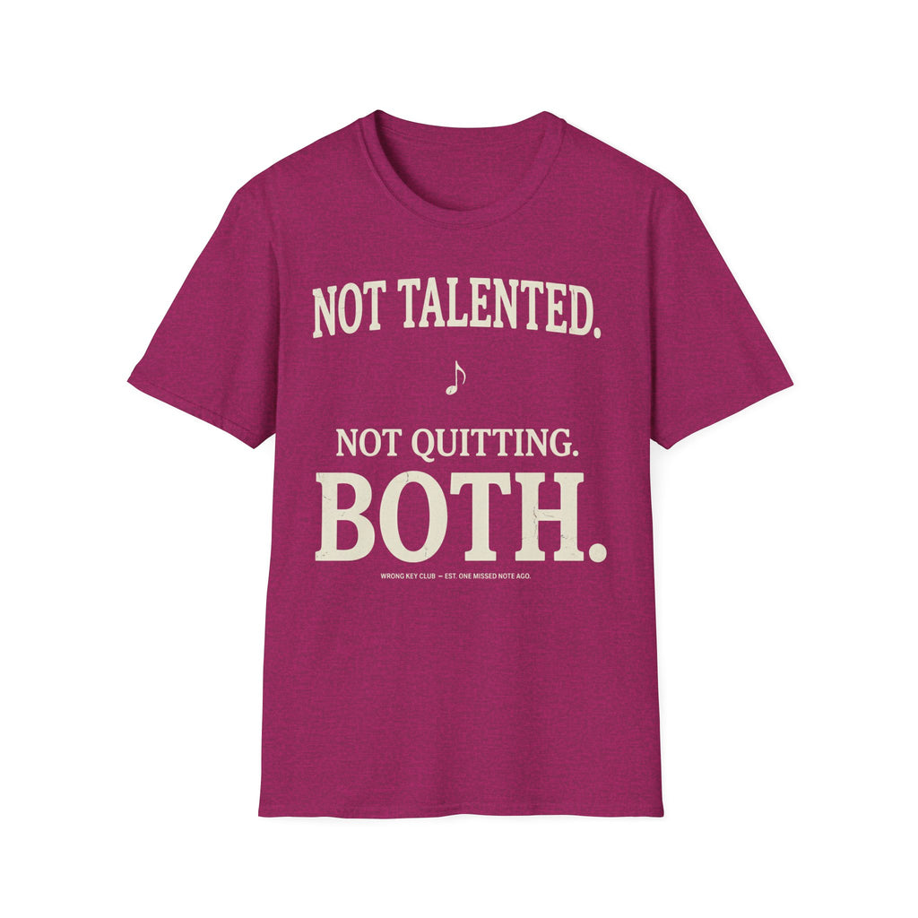 "Not Talented. Not Quitting. BOTH" T-Shirt