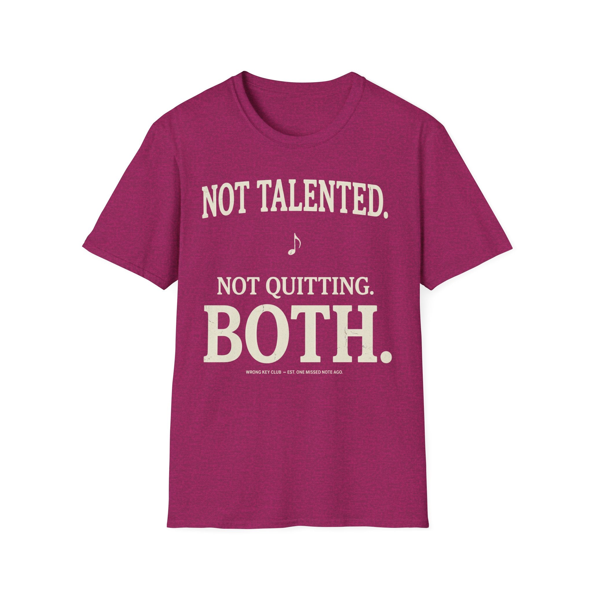 "Not Talented. Not Quitting. BOTH" T-Shirt