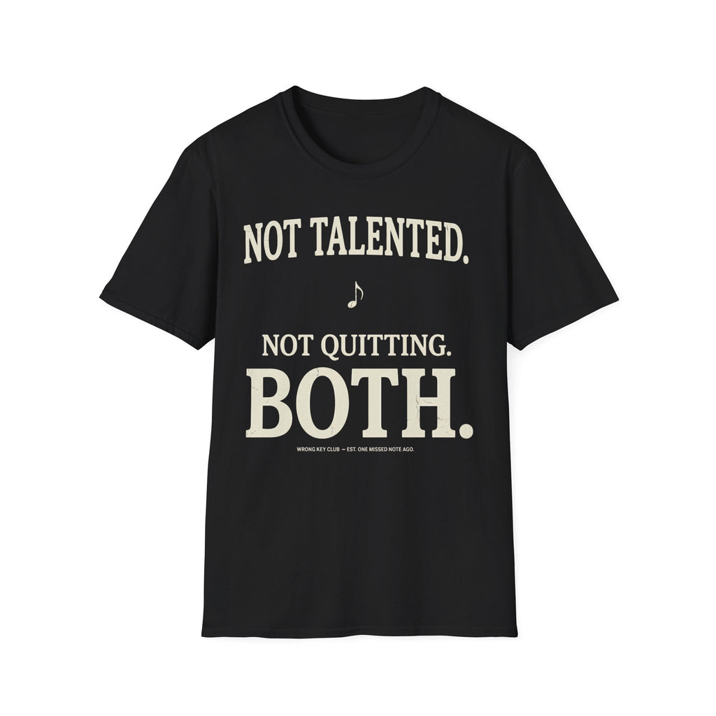 "Not Talented. Not Quitting. BOTH" T-Shirt