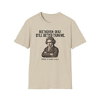 "Beethoven. Still Better" T-Shirt