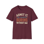 "Boring Without Piano" T-Shirt
