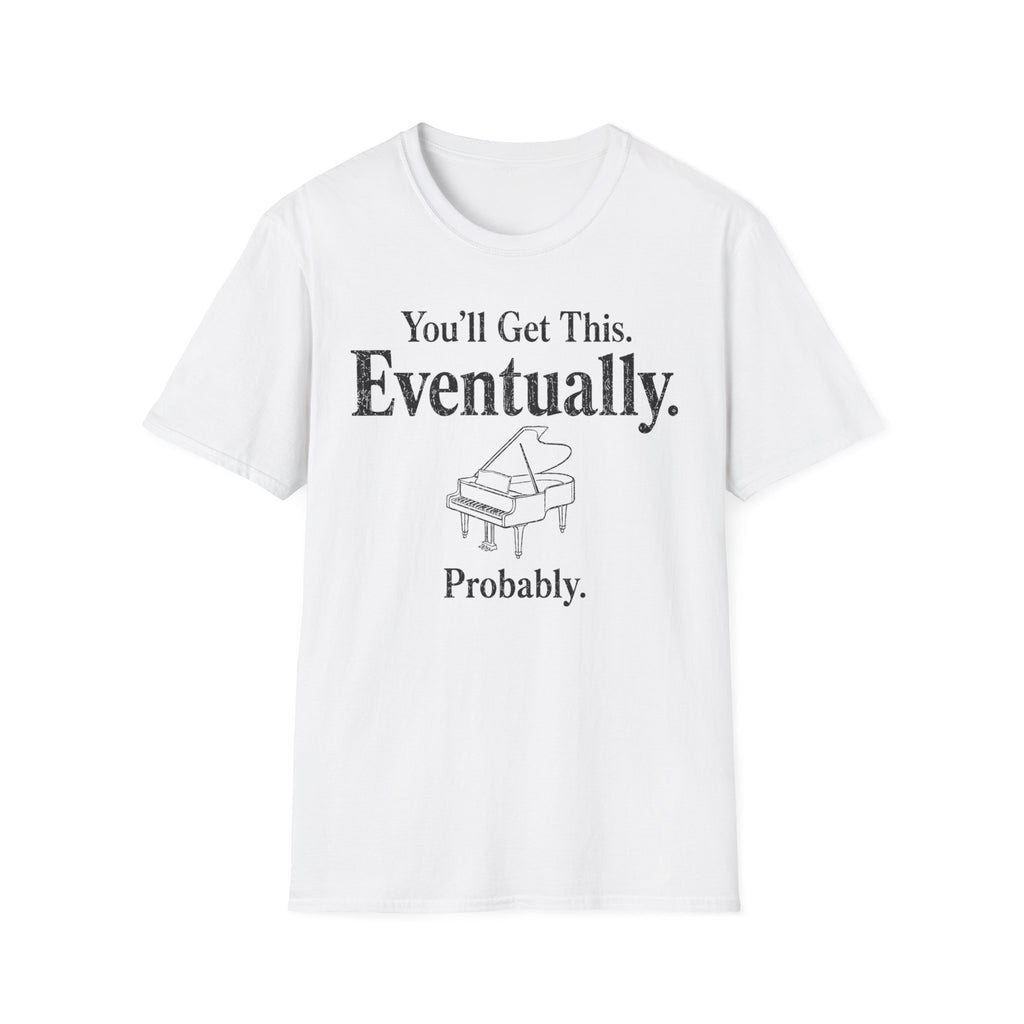 "Eventually, Probably" T-Shirt