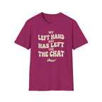 "Left Hand Has Left The Chat" T-Shirt