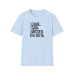 Came, Saw, Missed Note - Bold" T-Shirt