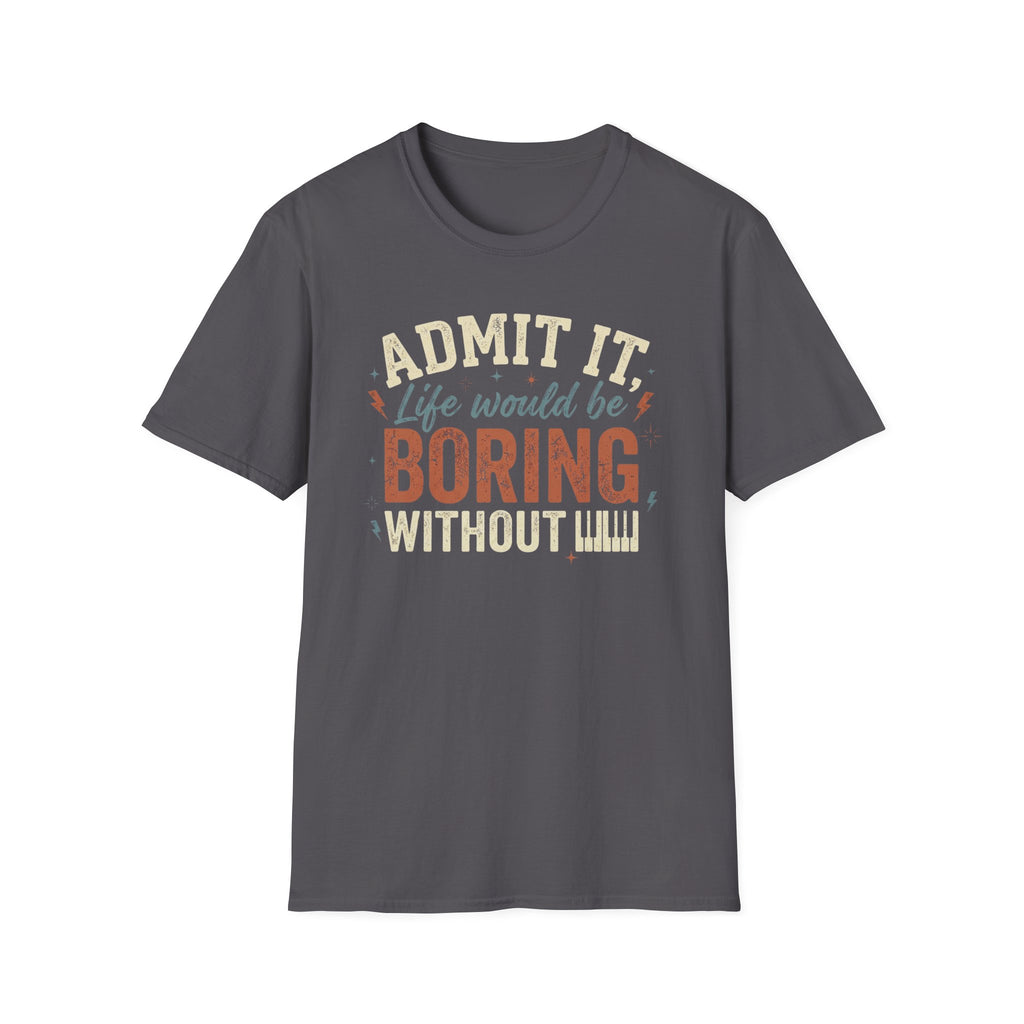 "Boring Without Piano" T-Shirt