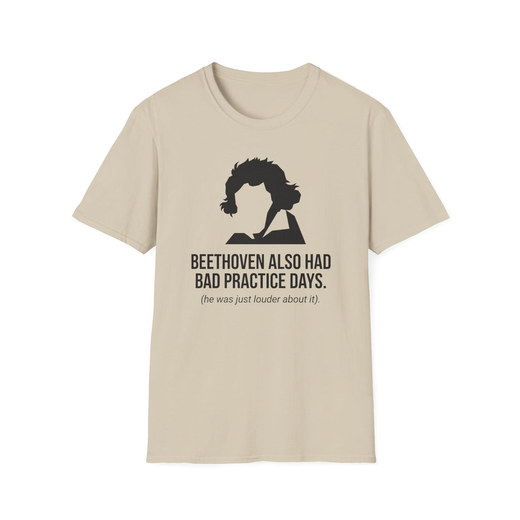 "Beethoven Had Bad Practice Days" T-Shirt