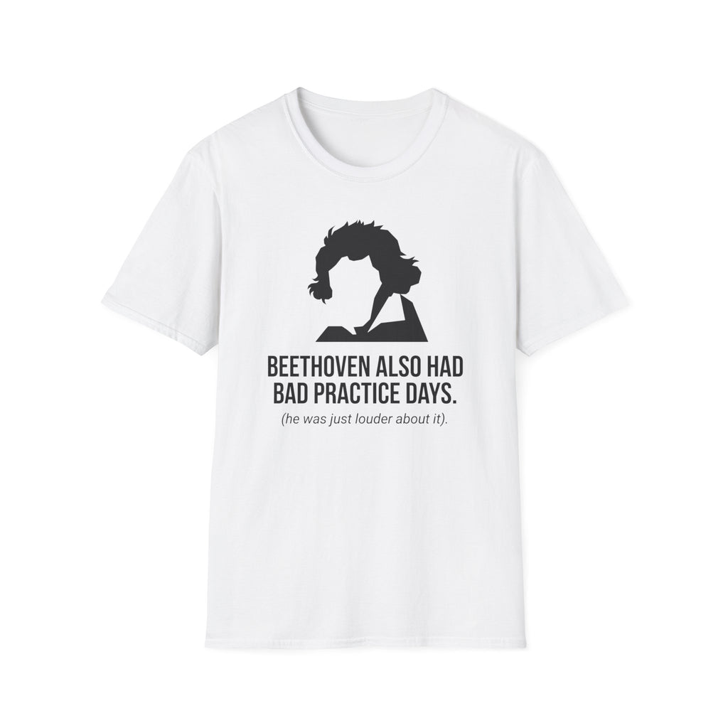 "Beethoven Had Bad Practice Days" T-Shirt